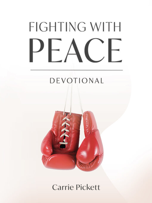 Title details for Fighting with Peace Devotional by Carrie Pickett - Available